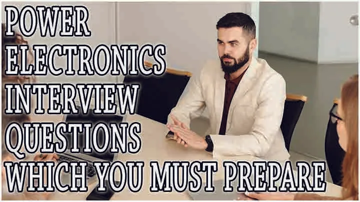 Important Power Electronics Interview Questions That Everyone Must Know 2 Important Power Electronics Interview Questions That Everyone Must Know