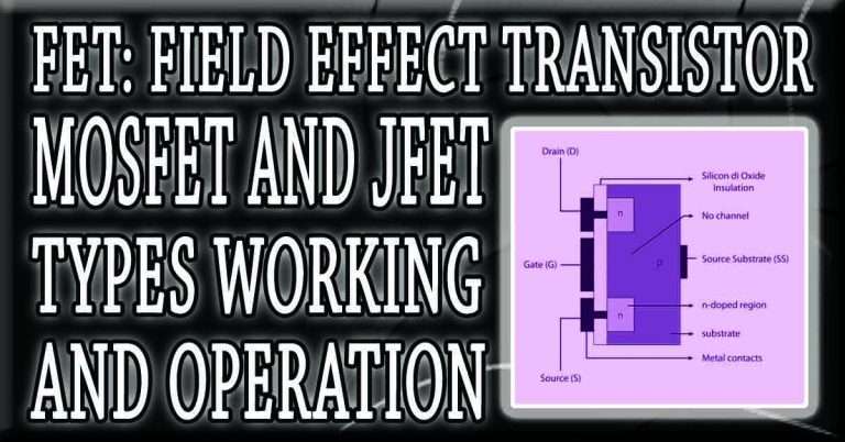 Types of Field Effect Transistor: A Very Quick Overview
