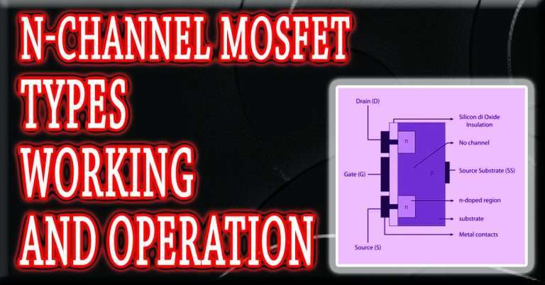 How N-Channel MOSFET Works? Important Facts We Must Know