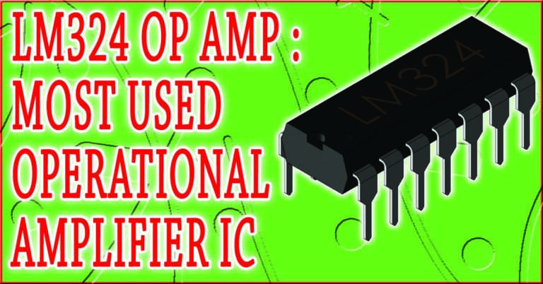 LM324 OP AMP: Most Used operational amplifier IC