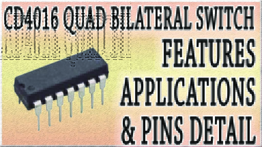 CD4016 Quad Bilateral Switch: Best Features