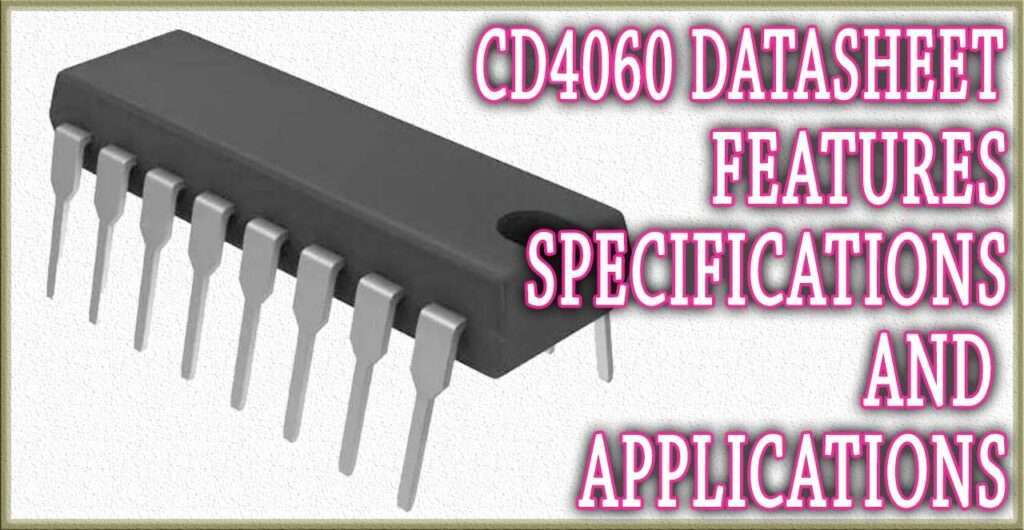CD4060 Datasheet: Features, Specifications, and Applications