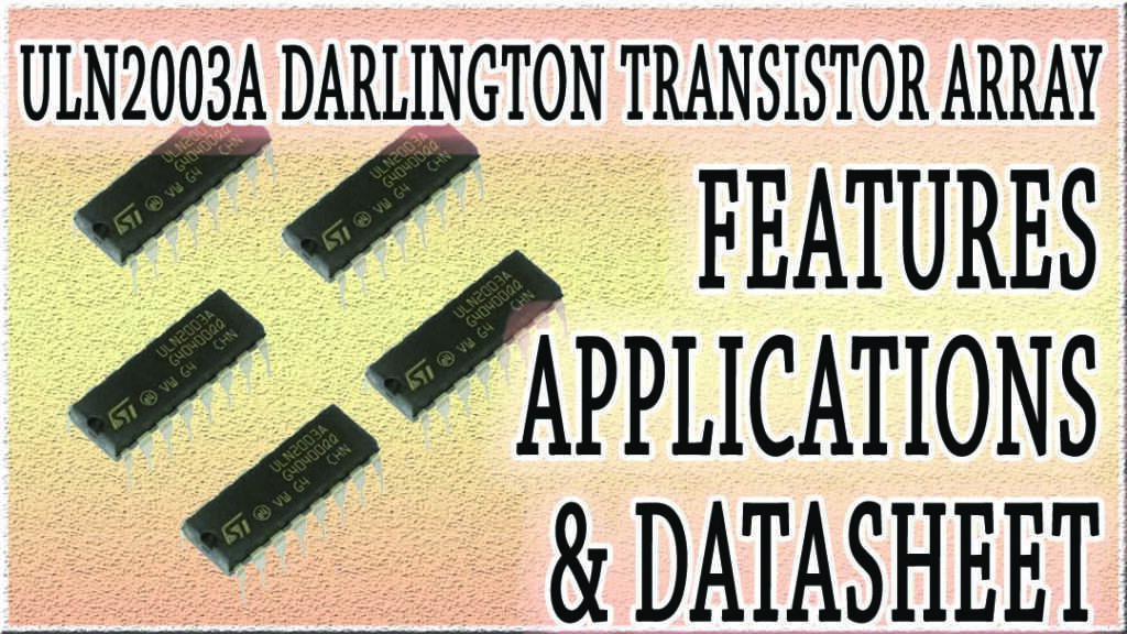 ULN2003A Darlington Transistor Array: Features and Specifications