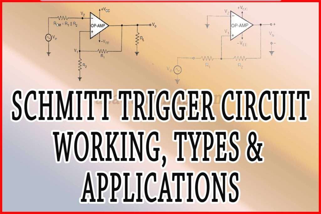 Schmitt Trigger: Important Types, Working & Applications