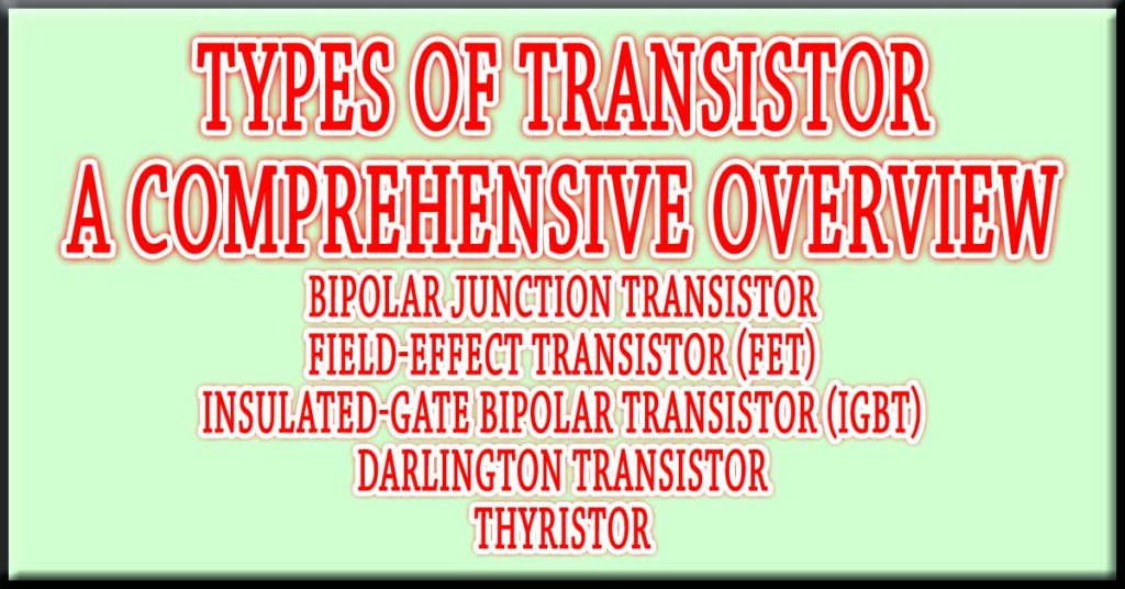 Types of Transistor: A Comprehensive Overview
