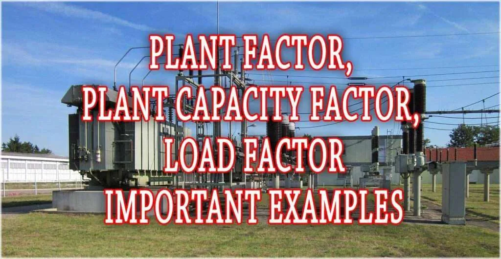 Plant Factor, Plant Capacity Factor, and Load Factor: Important Examples 1 Plant Factor, Capacity Factor, and Load Factor - Visual representation illustrating the concepts and formulas of these power generation metrics.
