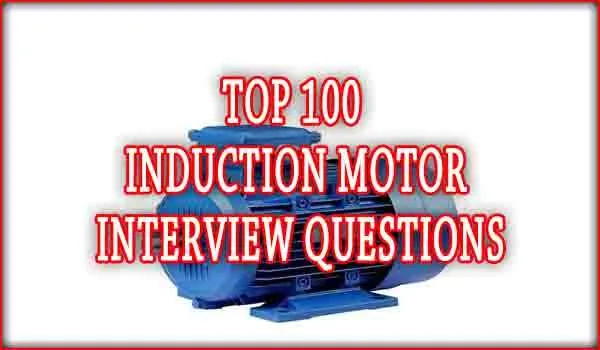 Induction Motor Interview Questions: Best Overview 1 Induction Motor Interview Questions: Technical Queries and Answers