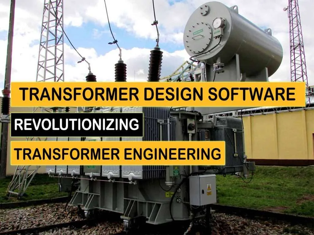Transformer Design Software: Revolutionizing Transformer Engineering