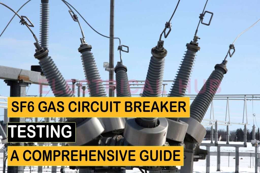 SF6 Gas Circuit Breaker Testing: A Comprehensive Guide
