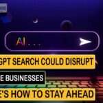 ChatGPT Search Could Disrupt Online Businesses – Here's How to Stay Ahead