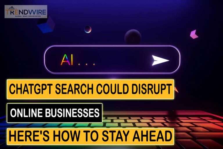 ChatGPT Search Could Disrupt Online Businesses – Here's How to Stay Ahead