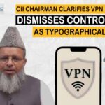 CII Chairman Clarifies VPN Remarks, Dismisses Controversy as Typographical Error