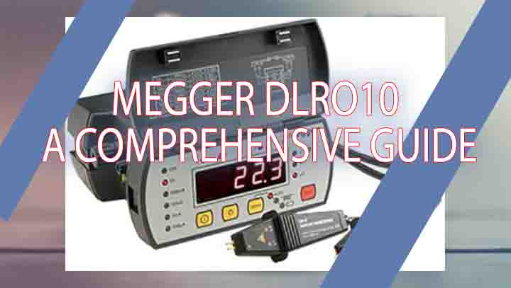 Megger DLRO10: A Comprehensive Guide