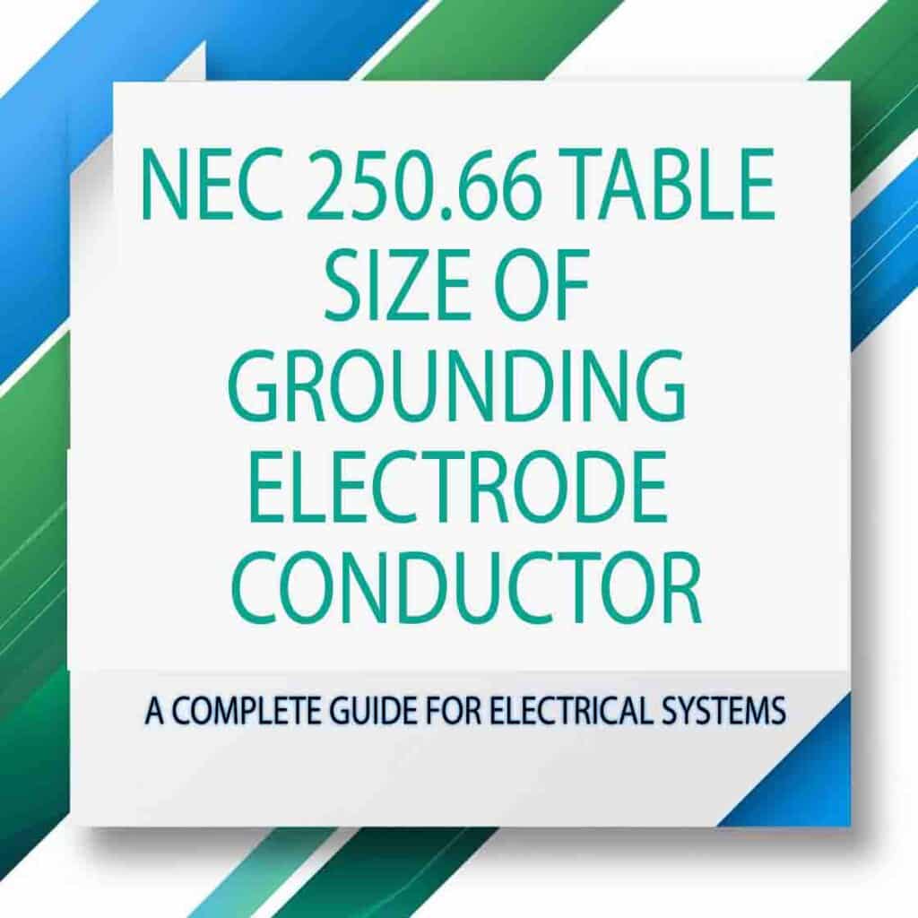 NEC 250.66 Table Size of Grounding Electrode Conductor