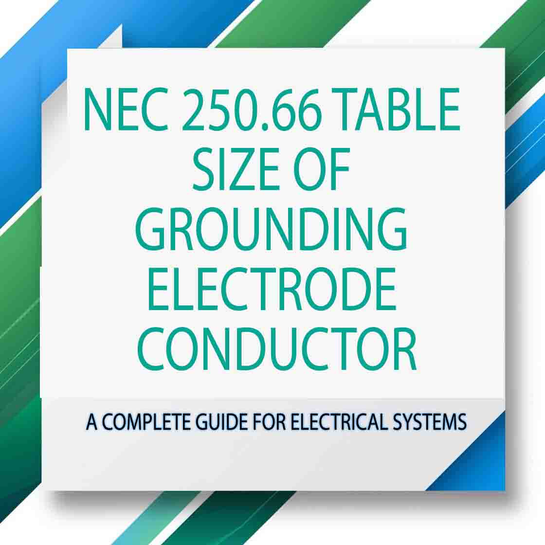 NEC 250.66 Table Size Of Grounding Electrode Conductor: Best Guide