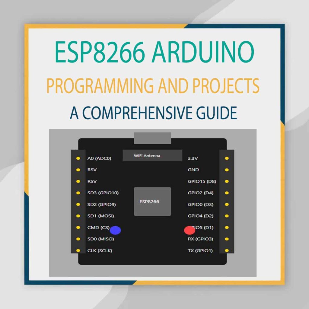 ESP8266 Arduino: A Complete Guide to Programming and Projects