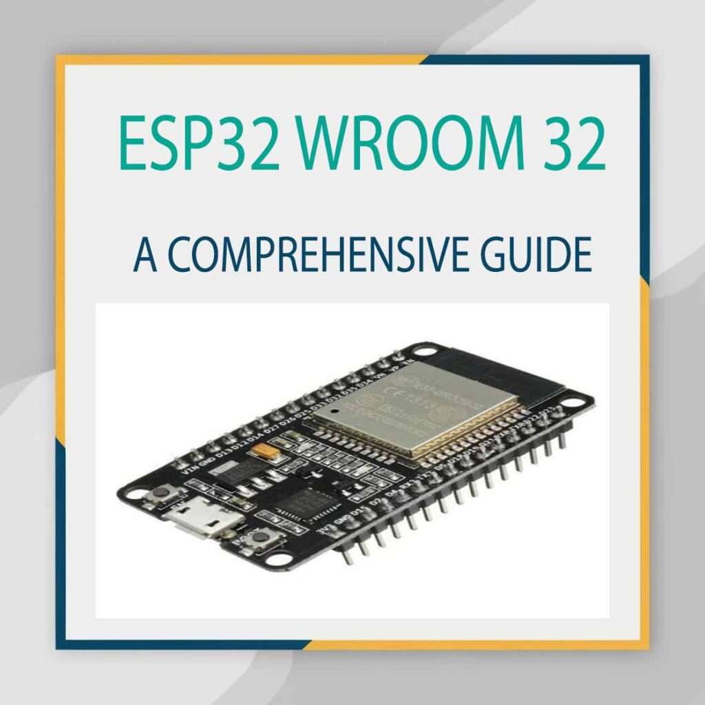 ESP32 WROOM 32: A Comprehensive Guide