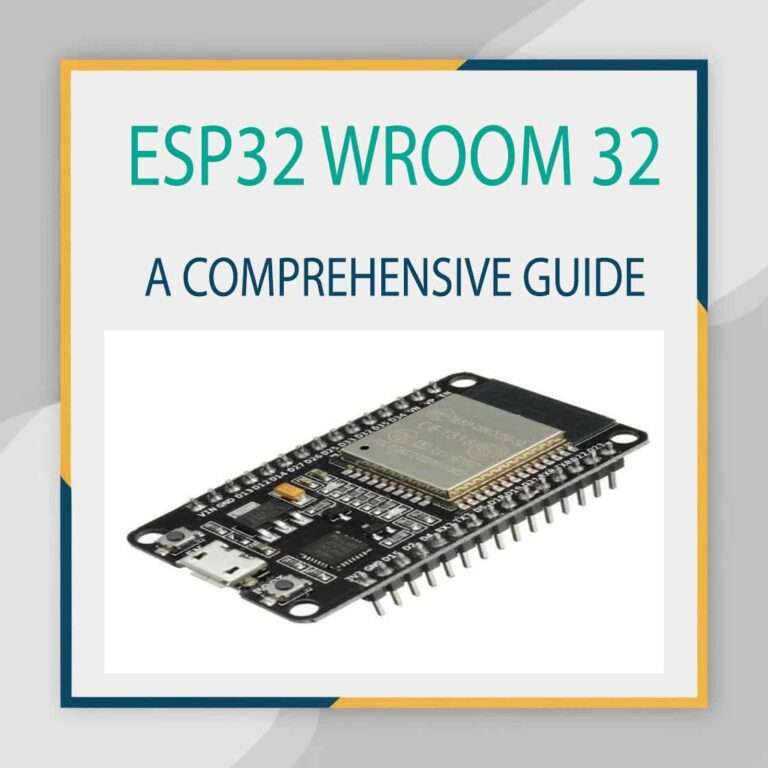 ESP32 WROOM 32: A Comprehensive Guide