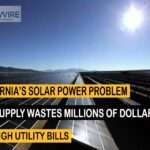 California’s Solar Power Problem: Oversupply Wastes Millions of Dollars Amid High Utility Bills