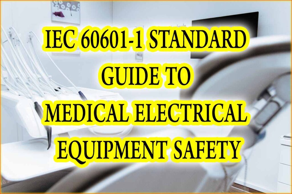 IEC 60601-1 Standard: A Comprehensive Guide to Medical Electrical Equipment Safety