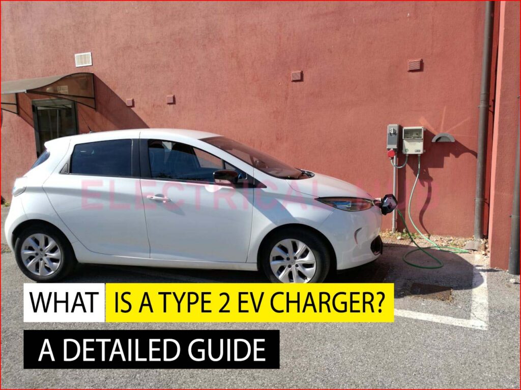 What is a Type 2 EV Charger? Best Overview