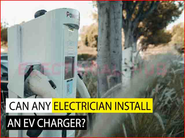 Can Any Electrician Install an EV Charger?