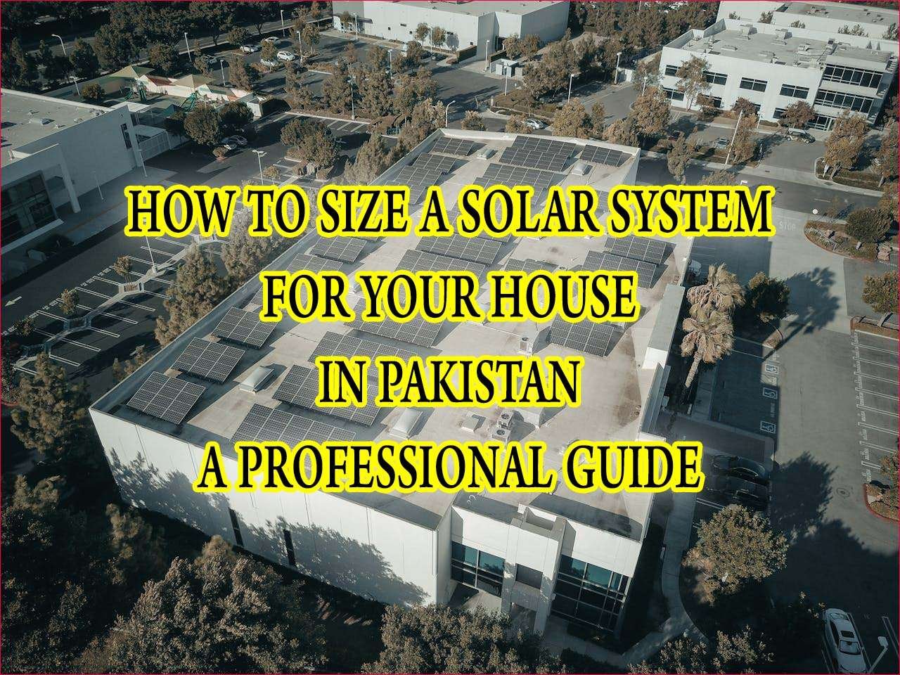 How to size a solar system for a house in pakistan best guide