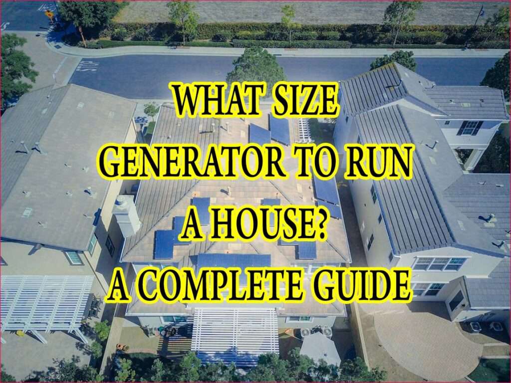 What Size Generator to Run a House? A Complete Guide