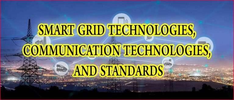 Smart Grid Technologies, Communication Technologies, and Standards 1 Smart Grid Technologies, Communication Technologies, and Standards