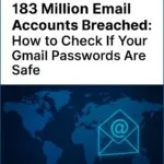 183 Million Email Accounts Breached: How to Check If Your Gmail Passwords Are Safe
