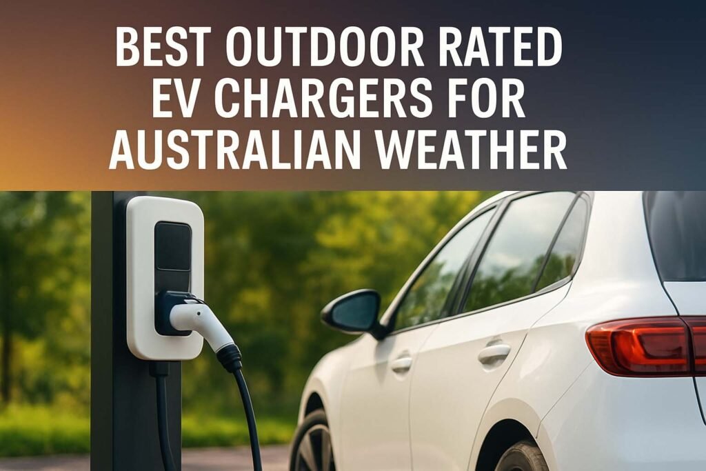 Best Outdoor Rated EV Chargers for Australian Weather 1 Best Outdoor Rated EV Chargers for Australian Weather