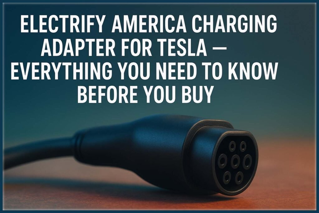 Electrify America Charging Adapter for Tesla – Everything You Need to Know Before You Buy 1 Electrify America Charging Adapter for Tesla – Everything You Need to Know Before You Buy
