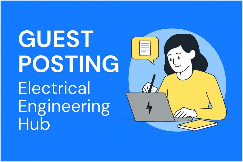 Guest Posting on Electrical Engineering Hub: Best Electrical Engineering Forum 1 Guest Posting on Electrical Engineering Hub