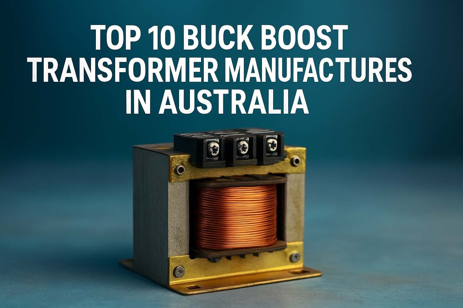 Top 10 Buck Boost Transformer Manufacturers In Australia : Electrical ...