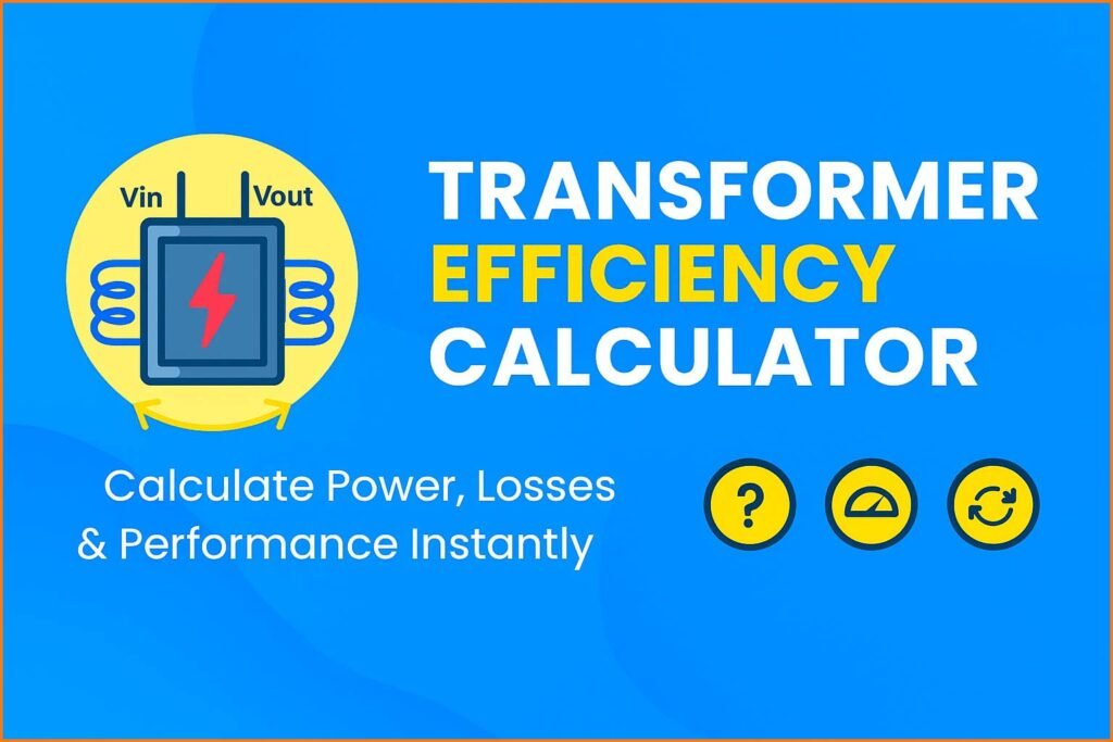 Transformer Efficiency Calculator – Calculate Power, Losses & Performance Instantly 1 Transformer Efficiency Calculator – Calculate Power, Losses & Performance Instantly