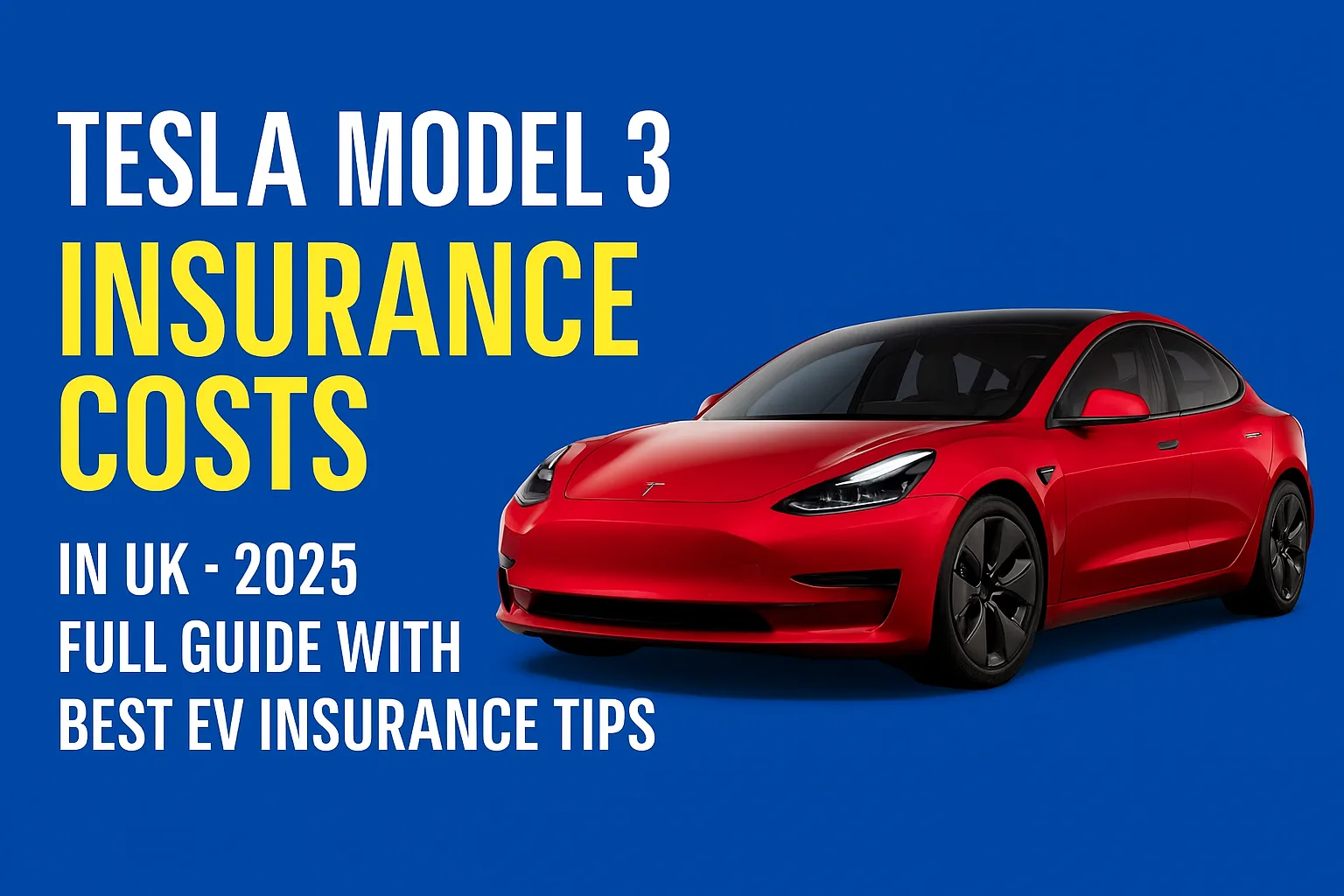Tesla Model 3 Insurance Costs in UK – 2025 Full Guide with Best EV Insurance Tips