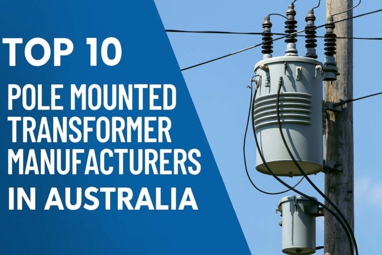 Top 10 Pole Mounted Transformer Manufacturers in Australia | Best Australian Distribution Transformer Brands