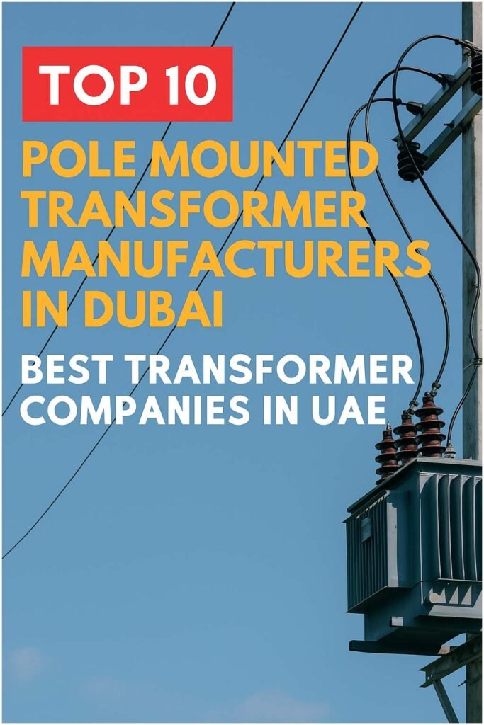 Top 10 Pole Mounted Transformer Manufacturers in Dubai | Best Transformer Companies in UAE