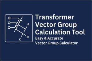 Transformer Vector Group Calculation Tool | Easy & Accurate Vector Group Calculator