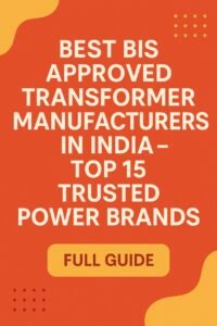 Best BIS Approved Transformer Manufacturers in India – Top 15 Trusted Power Brands