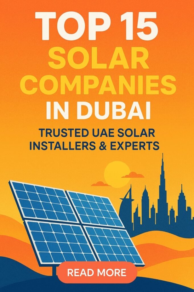 Top 15 Solar Companies in Dubai | Trusted UAE Solar Installers & Experts 1 Top 15 Solar Companies in Dubai Trusted UAE Solar Installers & Experts