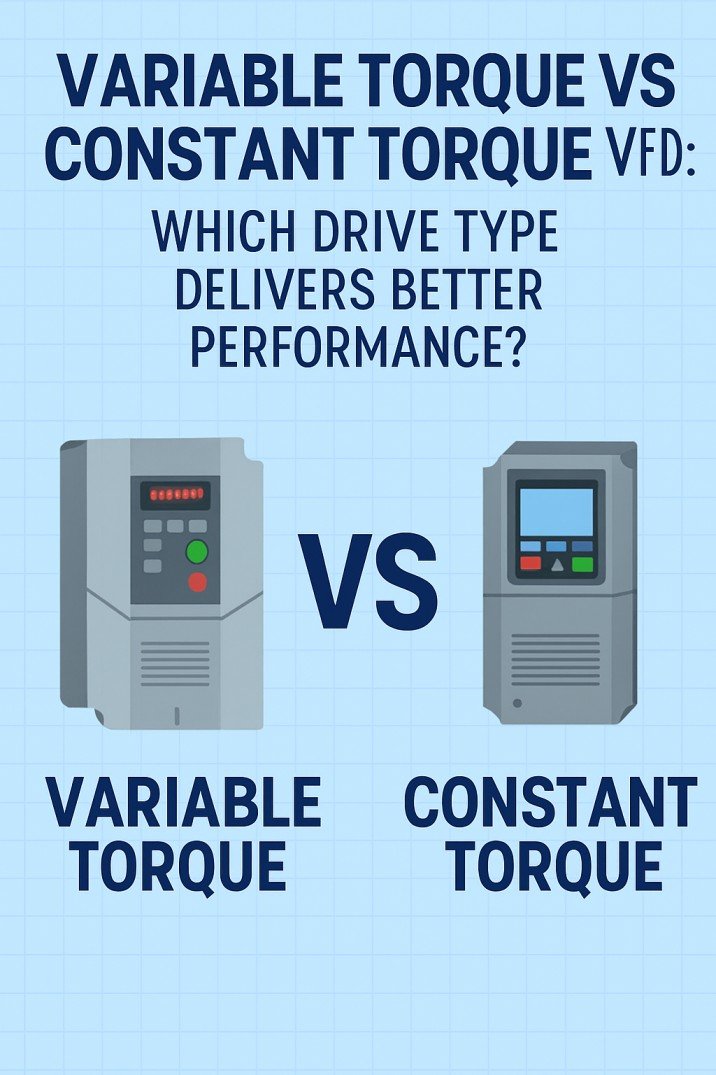 Variable Torque vs Constant Torque VFD Which Drive Type Delivers Better Performance